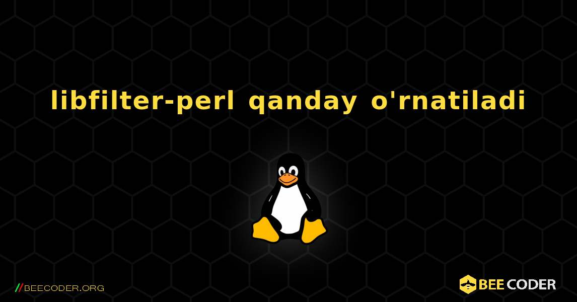 libfilter-perl  qanday o'rnatiladi. Linux