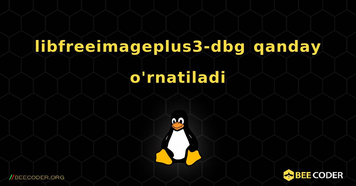 libfreeimageplus3-dbg  qanday o'rnatiladi. Linux