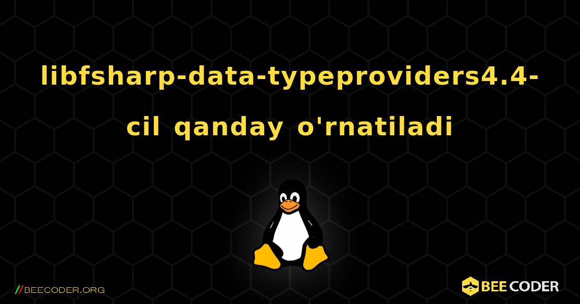 libfsharp-data-typeproviders4.4-cil  qanday o'rnatiladi. Linux
