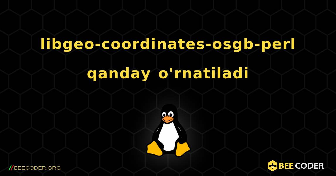 libgeo-coordinates-osgb-perl  qanday o'rnatiladi. Linux