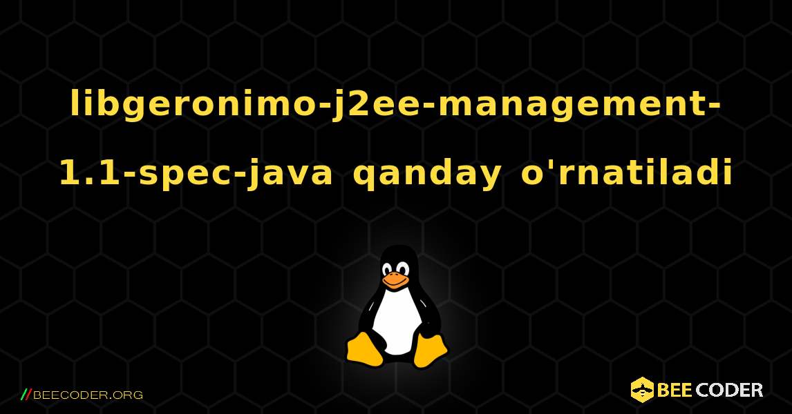 libgeronimo-j2ee-management-1.1-spec-java  qanday o'rnatiladi. Linux