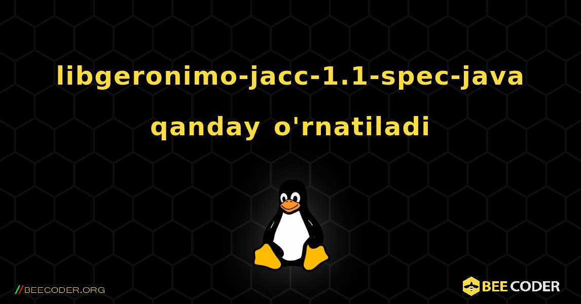 libgeronimo-jacc-1.1-spec-java  qanday o'rnatiladi. Linux