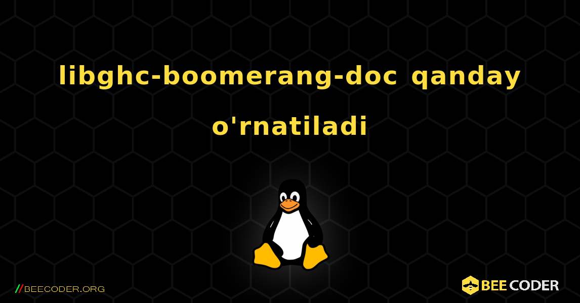 libghc-boomerang-doc  qanday o'rnatiladi. Linux