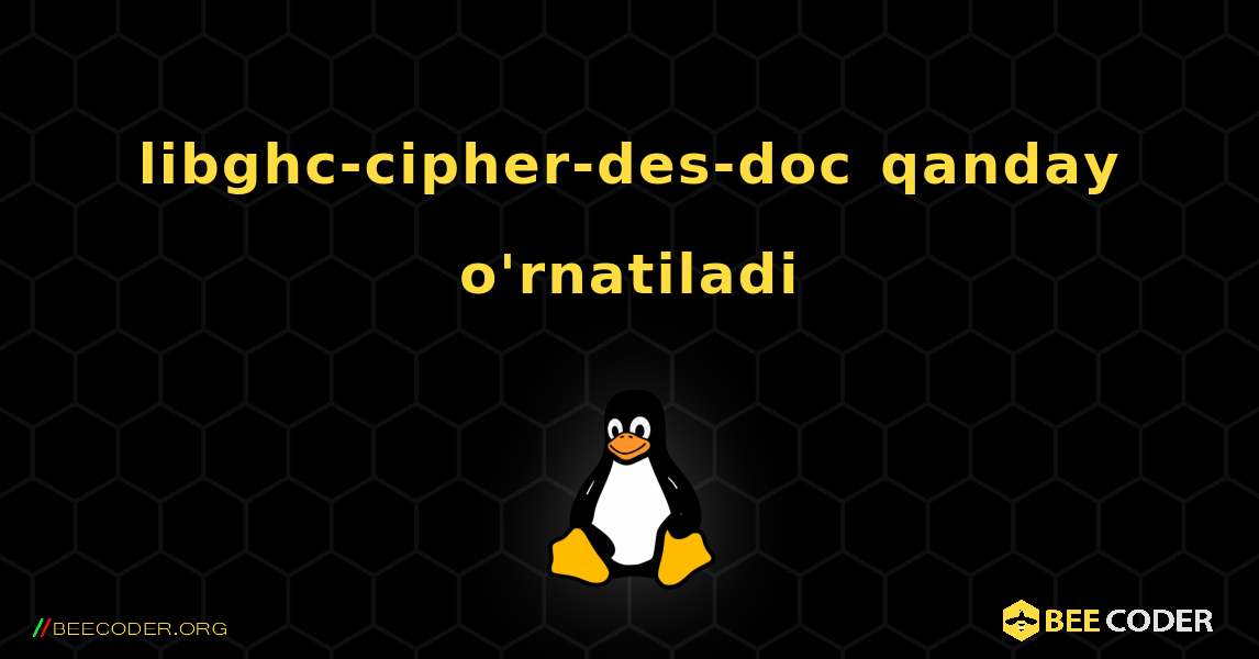 libghc-cipher-des-doc  qanday o'rnatiladi. Linux