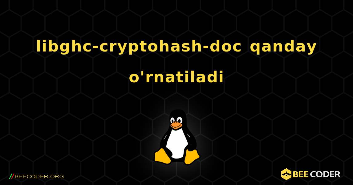 libghc-cryptohash-doc  qanday o'rnatiladi. Linux