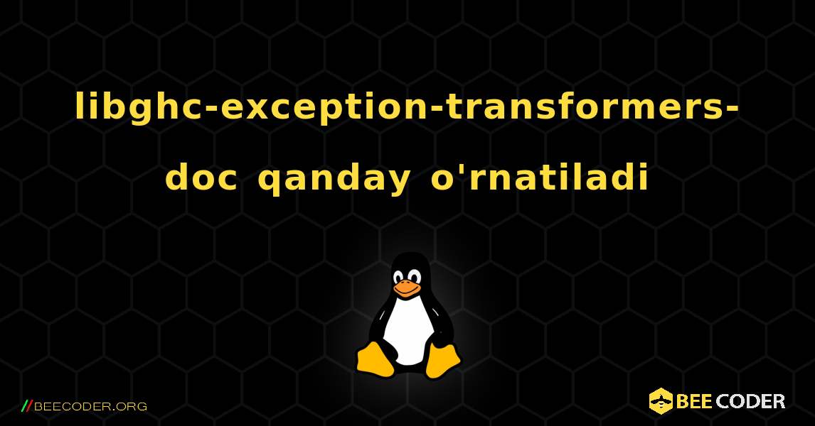 libghc-exception-transformers-doc  qanday o'rnatiladi. Linux