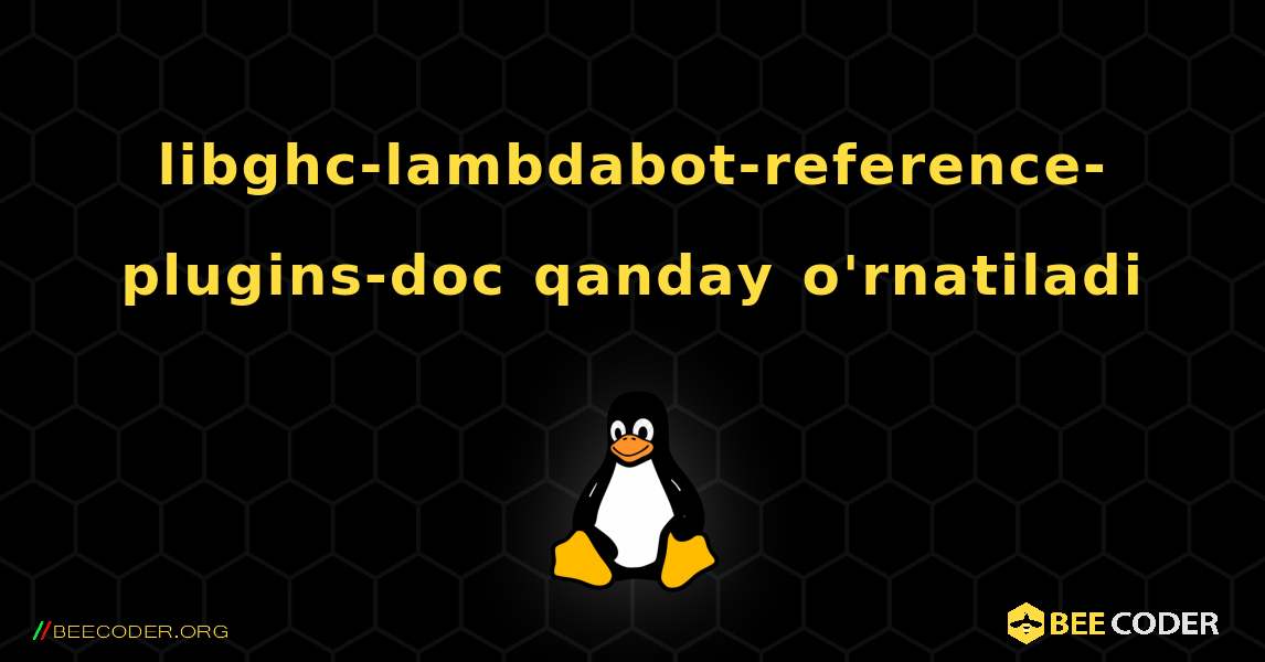 libghc-lambdabot-reference-plugins-doc  qanday o'rnatiladi. Linux
