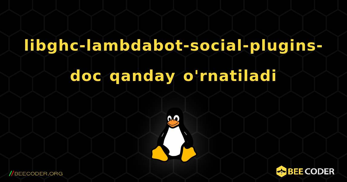 libghc-lambdabot-social-plugins-doc  qanday o'rnatiladi. Linux