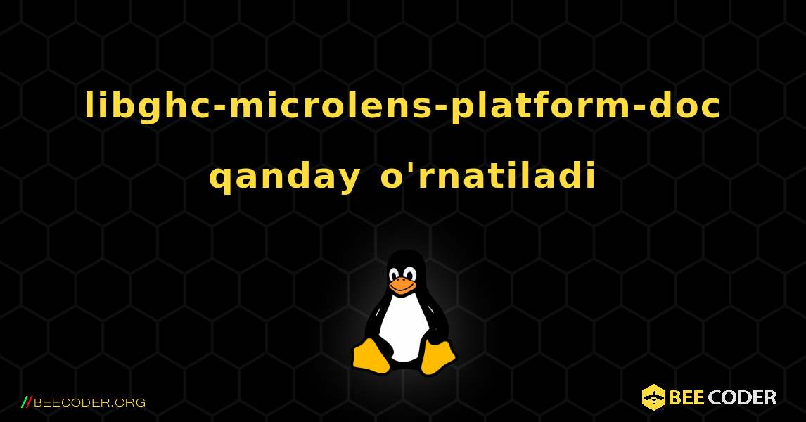 libghc-microlens-platform-doc  qanday o'rnatiladi. Linux