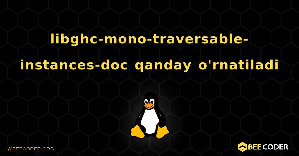 libghc-mono-traversable-instances-doc  qanday o'rnatiladi. Linux