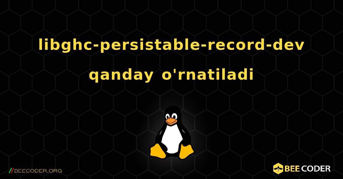 libghc-persistable-record-dev  qanday o'rnatiladi. Linux