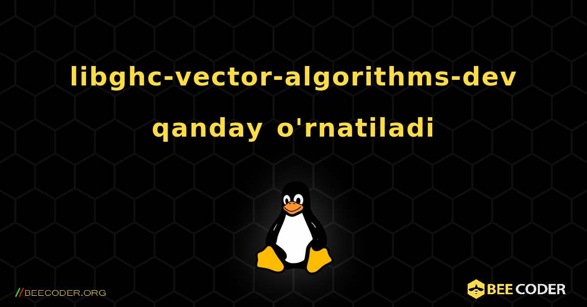 libghc-vector-algorithms-dev  qanday o'rnatiladi. Linux