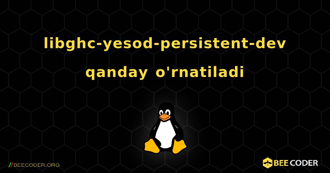 libghc-yesod-persistent-dev  qanday o'rnatiladi. Linux