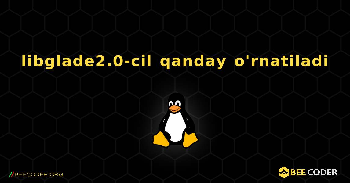 libglade2.0-cil  qanday o'rnatiladi. Linux