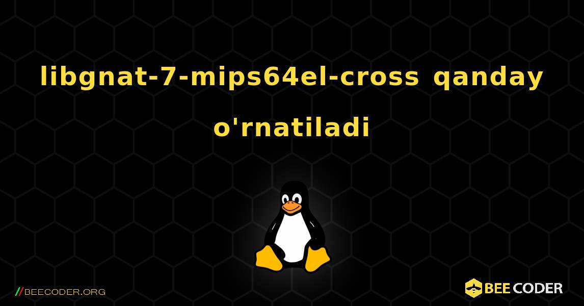 libgnat-7-mips64el-cross  qanday o'rnatiladi. Linux