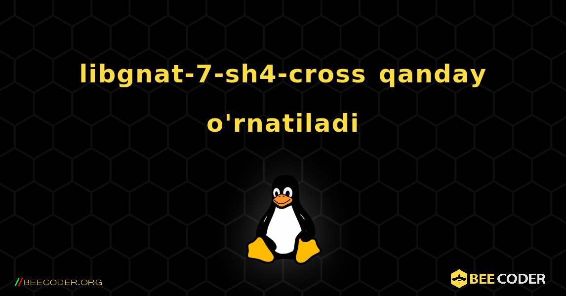 libgnat-7-sh4-cross  qanday o'rnatiladi. Linux