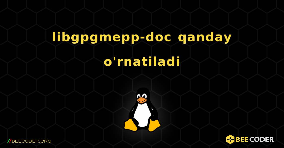 libgpgmepp-doc  qanday o'rnatiladi. Linux