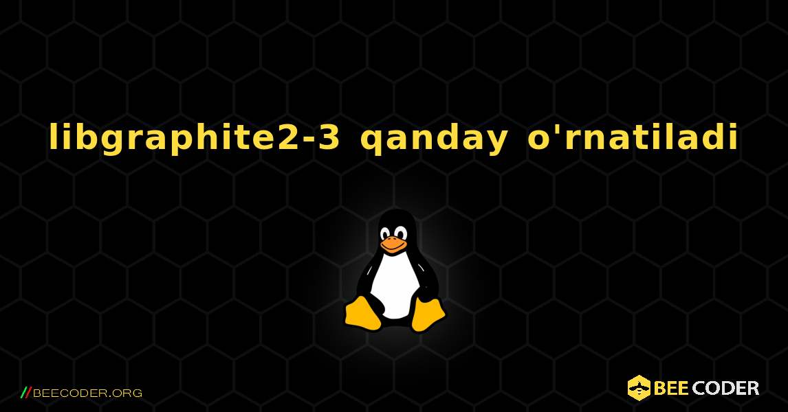 libgraphite2-3  qanday o'rnatiladi. Linux