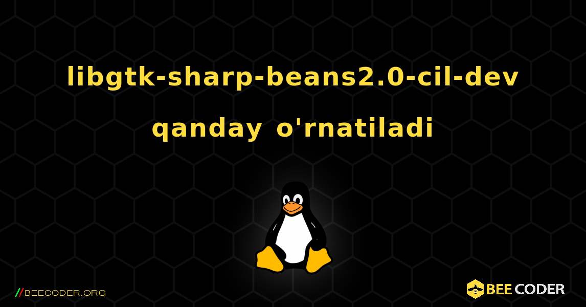 libgtk-sharp-beans2.0-cil-dev  qanday o'rnatiladi. Linux