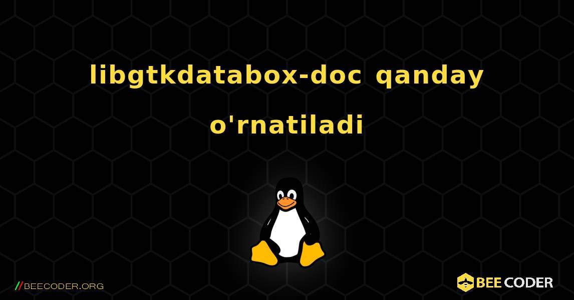libgtkdatabox-doc  qanday o'rnatiladi. Linux