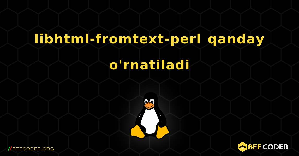 libhtml-fromtext-perl  qanday o'rnatiladi. Linux