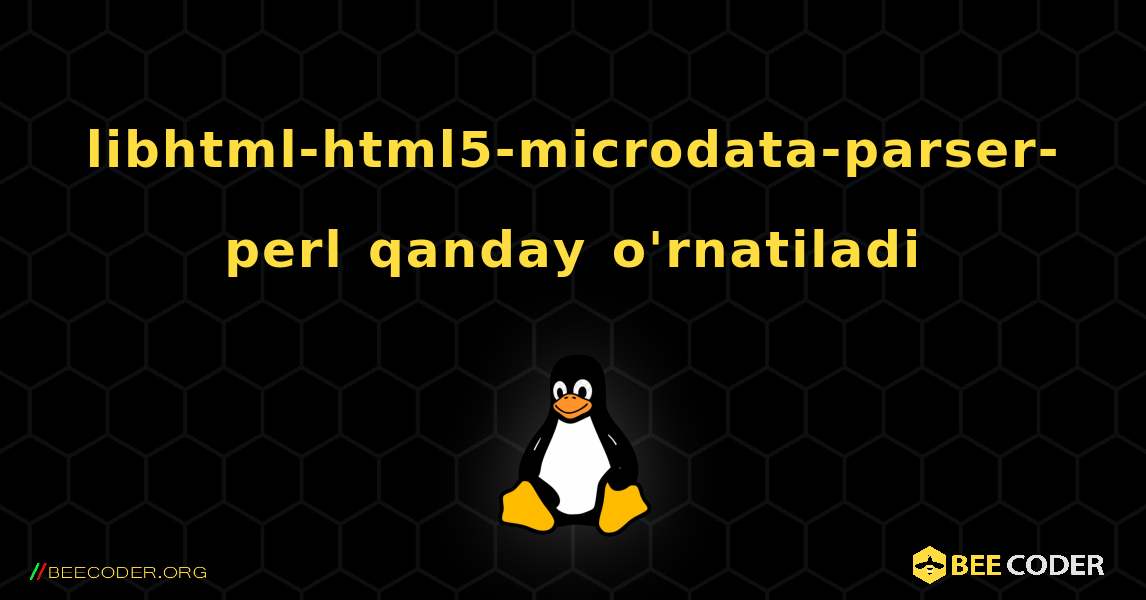 libhtml-html5-microdata-parser-perl  qanday o'rnatiladi. Linux