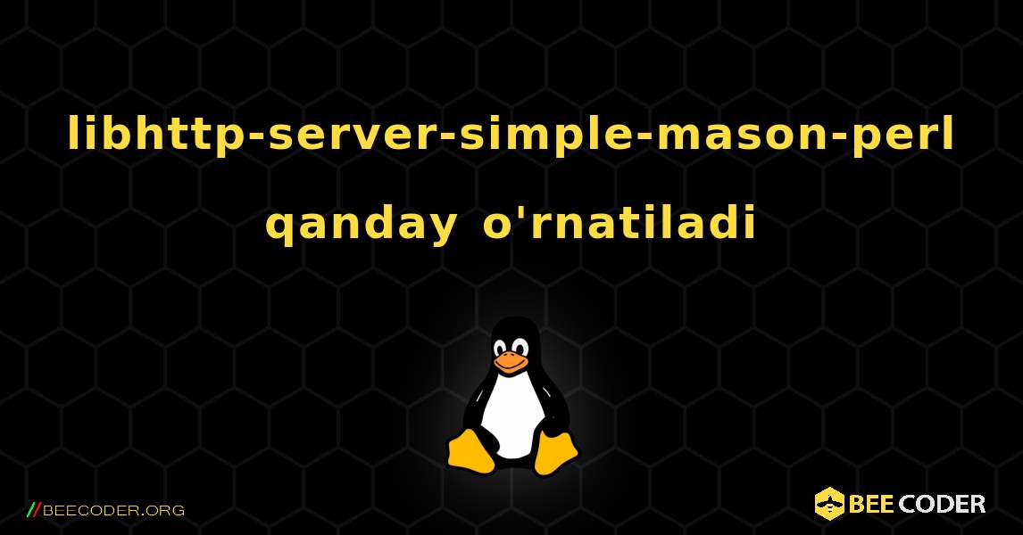 libhttp-server-simple-mason-perl  qanday o'rnatiladi. Linux