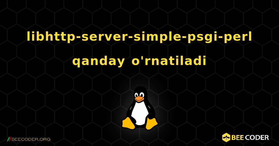 libhttp-server-simple-psgi-perl  qanday o'rnatiladi. Linux