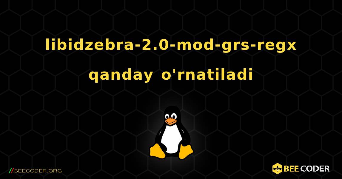 libidzebra-2.0-mod-grs-regx  qanday o'rnatiladi. Linux