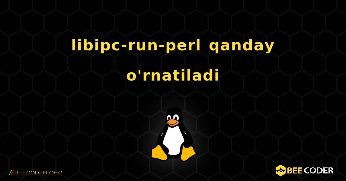 libipc-run-perl  qanday o'rnatiladi. Linux