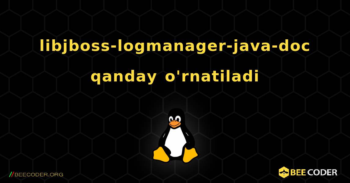 libjboss-logmanager-java-doc  qanday o'rnatiladi. Linux