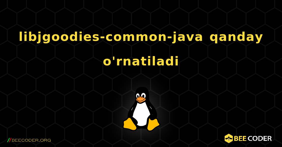libjgoodies-common-java  qanday o'rnatiladi. Linux