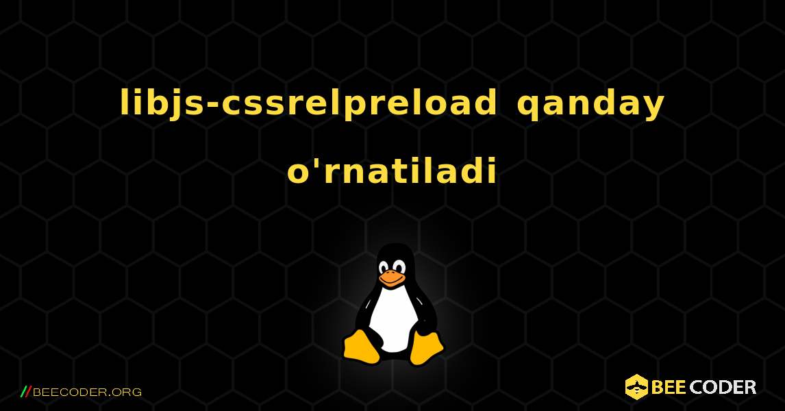 libjs-cssrelpreload  qanday o'rnatiladi. Linux