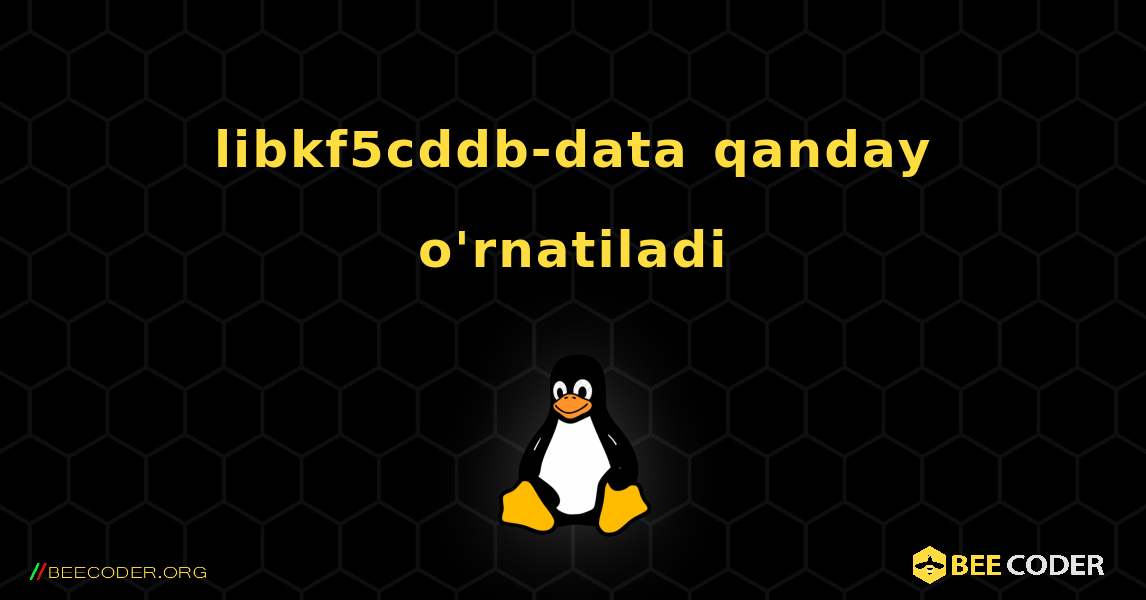 libkf5cddb-data  qanday o'rnatiladi. Linux