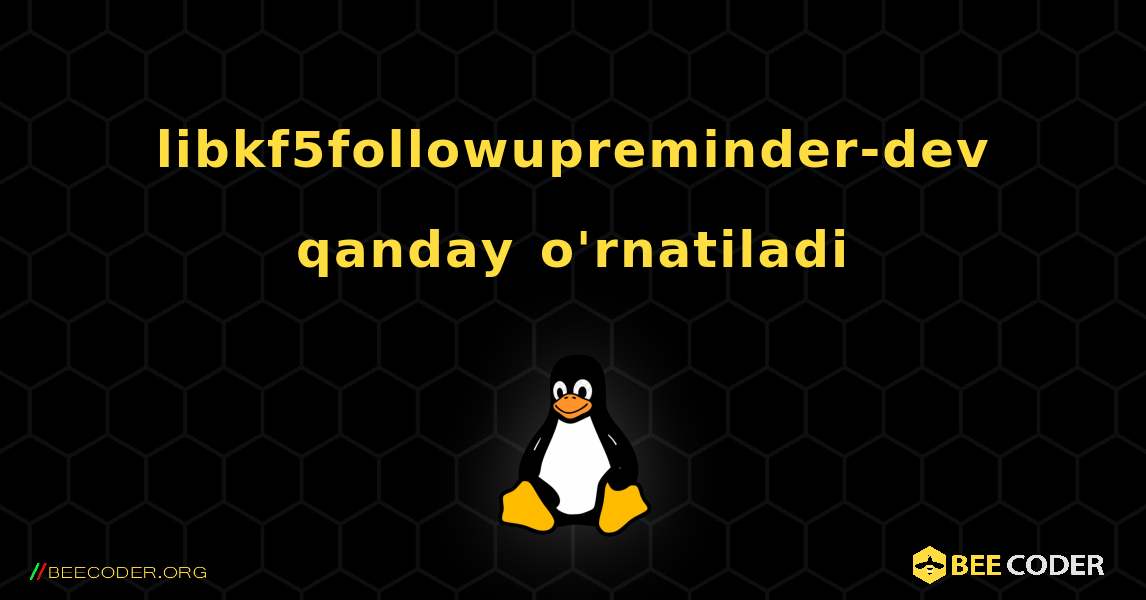 libkf5followupreminder-dev  qanday o'rnatiladi. Linux