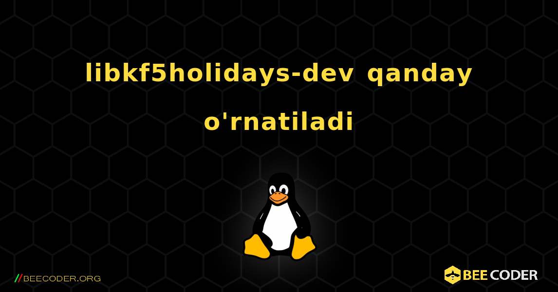 libkf5holidays-dev  qanday o'rnatiladi. Linux