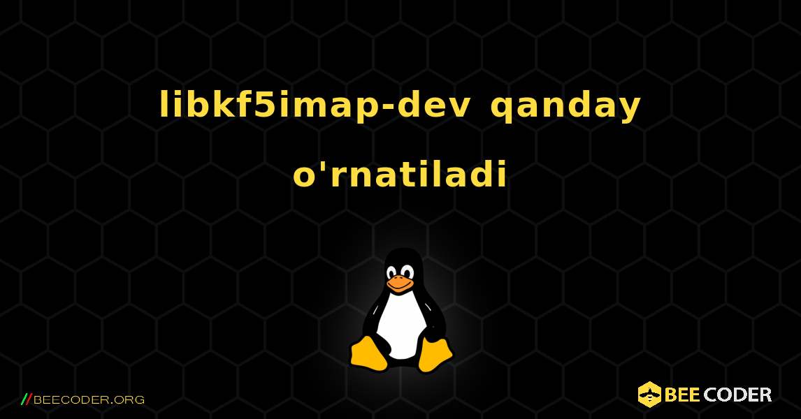 libkf5imap-dev  qanday o'rnatiladi. Linux