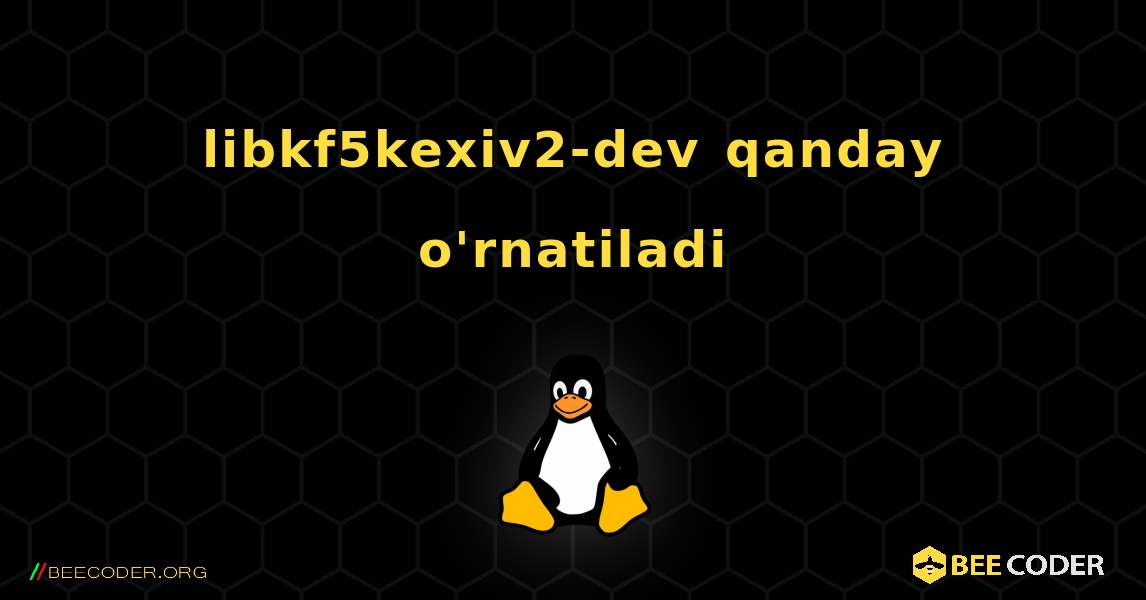 libkf5kexiv2-dev  qanday o'rnatiladi. Linux