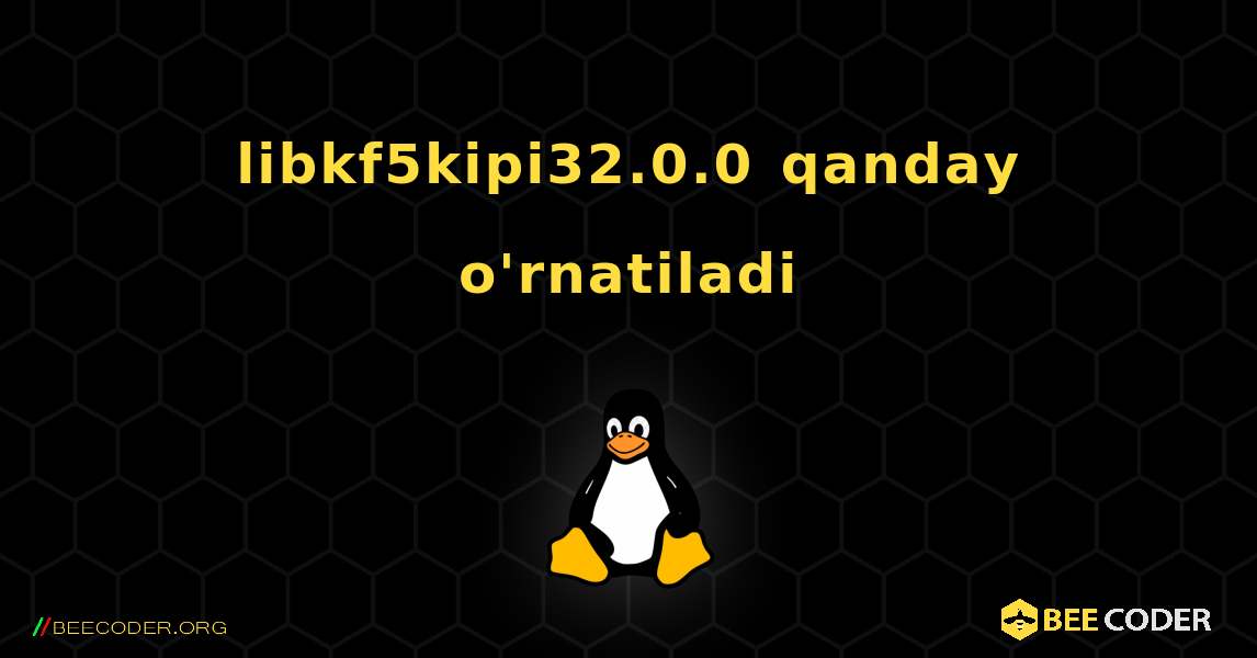 libkf5kipi32.0.0  qanday o'rnatiladi. Linux