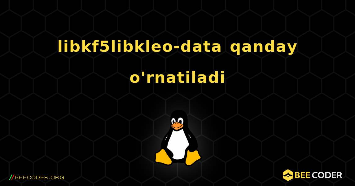 libkf5libkleo-data  qanday o'rnatiladi. Linux