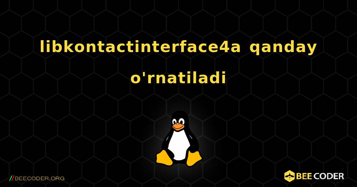 libkontactinterface4a  qanday o'rnatiladi. Linux