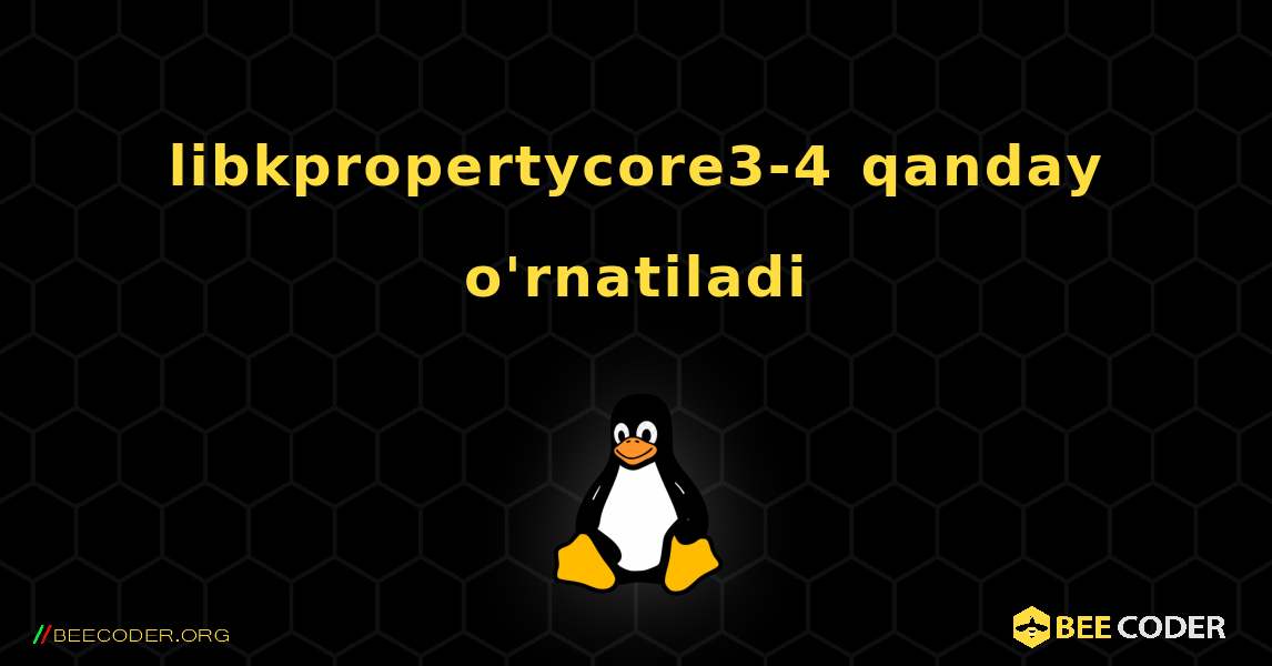 libkpropertycore3-4  qanday o'rnatiladi. Linux