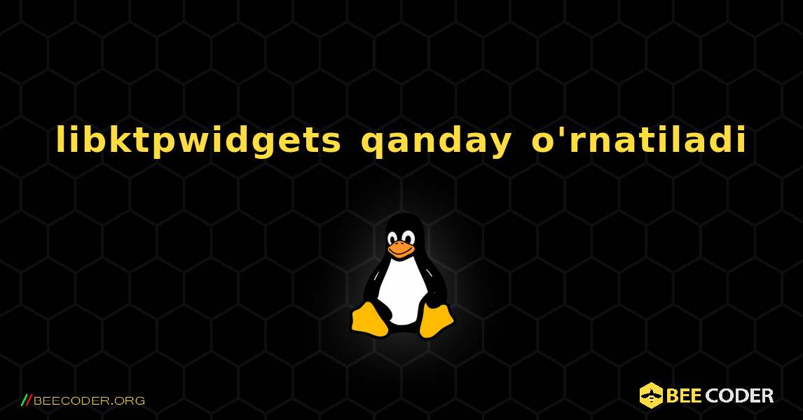 libktpwidgets  qanday o'rnatiladi. Linux