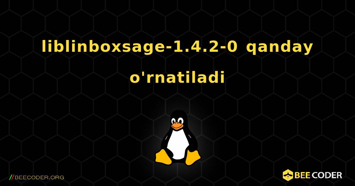 liblinboxsage-1.4.2-0  qanday o'rnatiladi. Linux