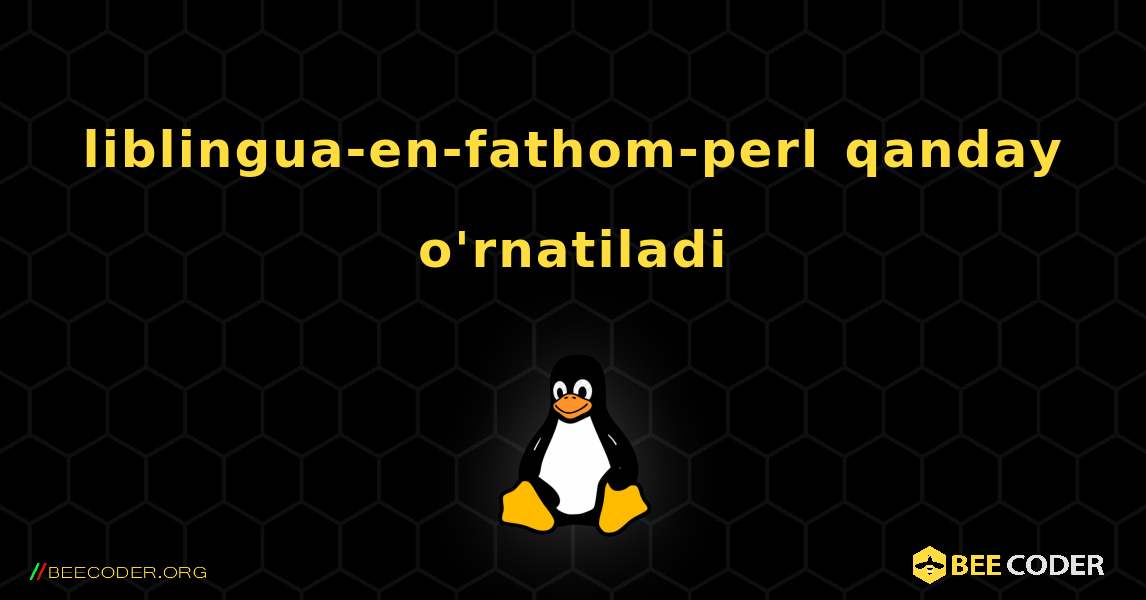 liblingua-en-fathom-perl  qanday o'rnatiladi. Linux