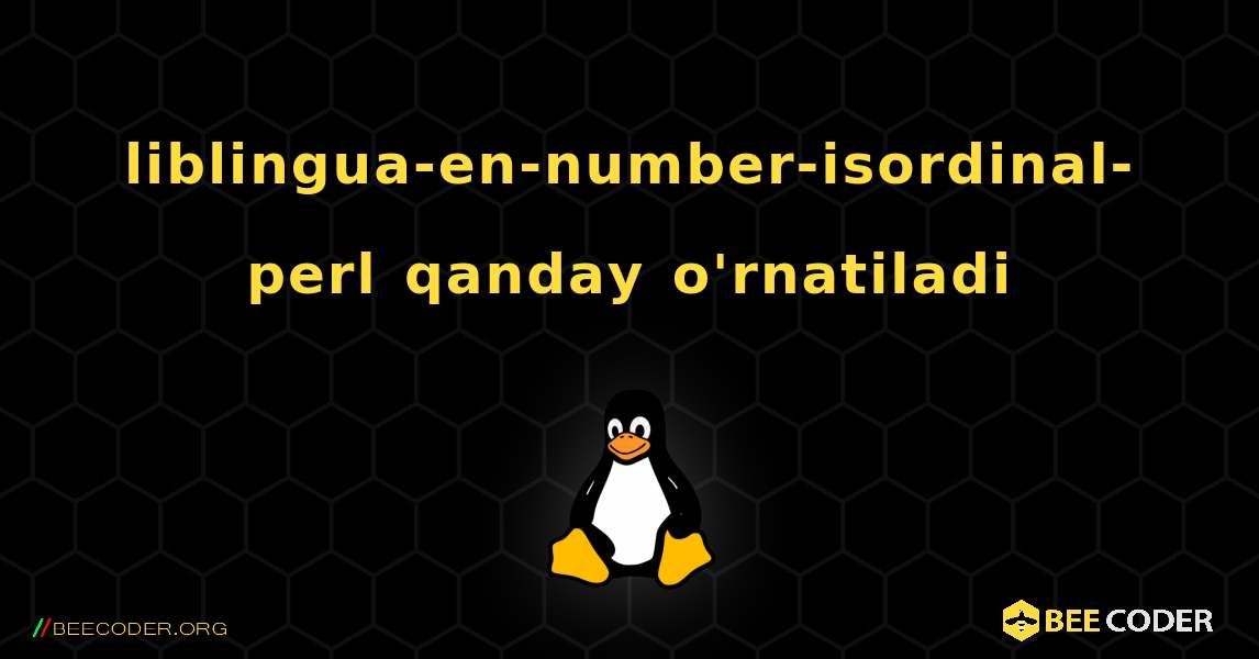 liblingua-en-number-isordinal-perl  qanday o'rnatiladi. Linux