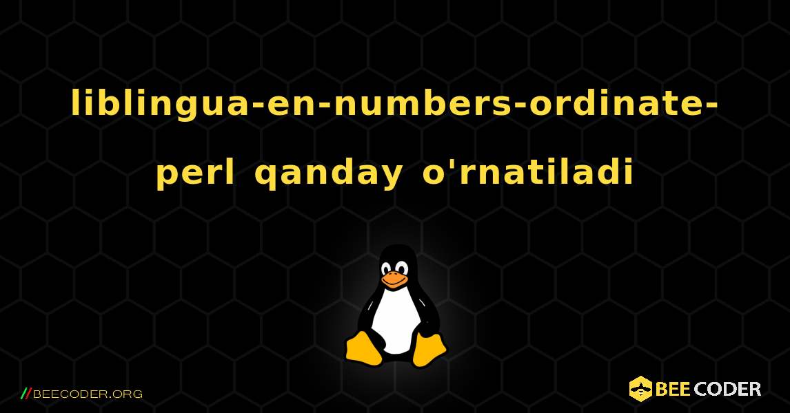 liblingua-en-numbers-ordinate-perl  qanday o'rnatiladi. Linux