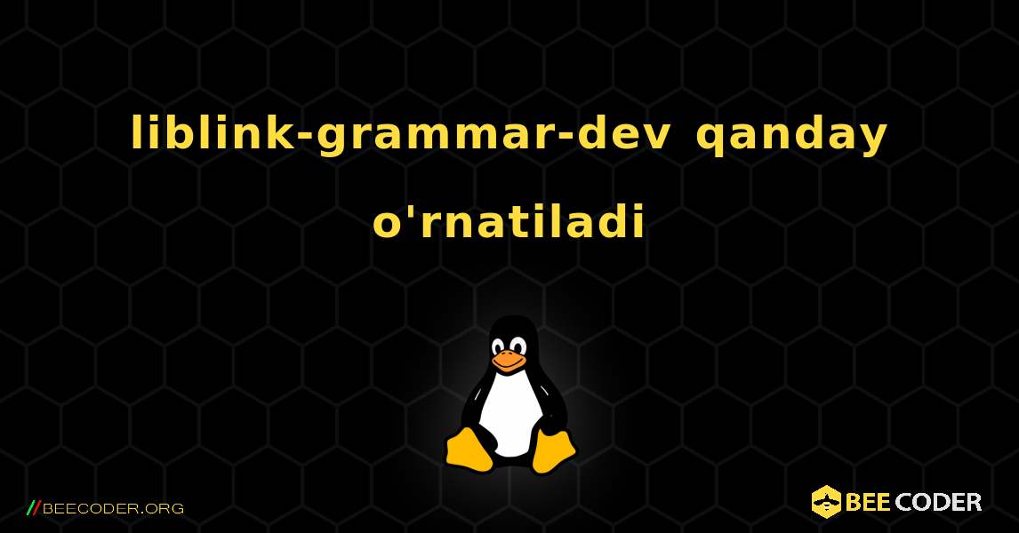 liblink-grammar-dev  qanday o'rnatiladi. Linux