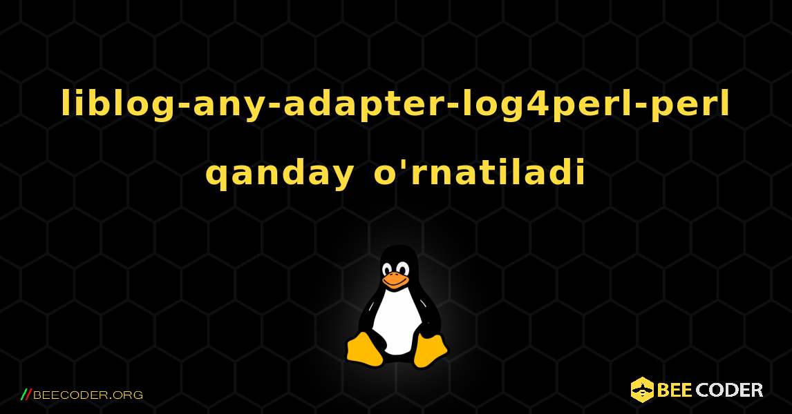 liblog-any-adapter-log4perl-perl  qanday o'rnatiladi. Linux