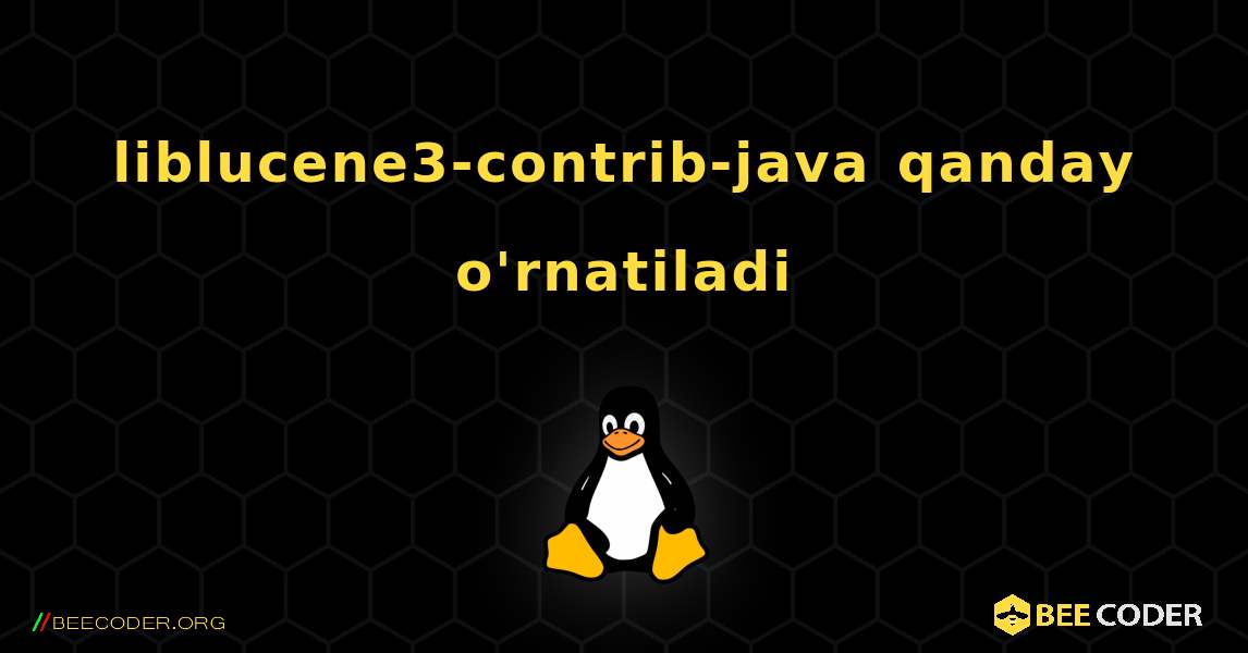 liblucene3-contrib-java  qanday o'rnatiladi. Linux